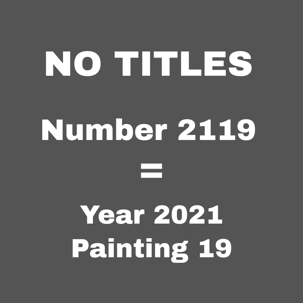 Grey graphic showing text ‘NO TITLES Number 2119 = Year 2021 Painting 19’, explaining Bernie Wong Art’s abstract painting numbering system